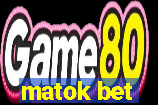 matok bet